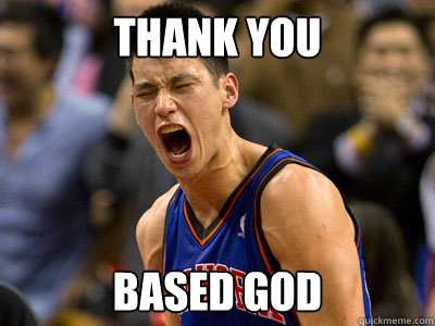 Thank you based god - Thank you based god  Thank You Based Lin