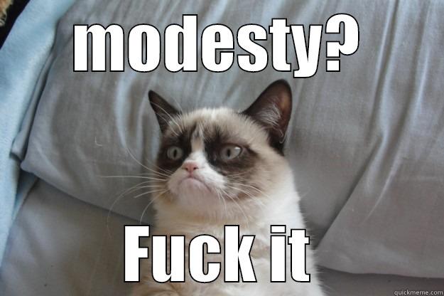 MODESTY? FUCK IT Grumpy Cat