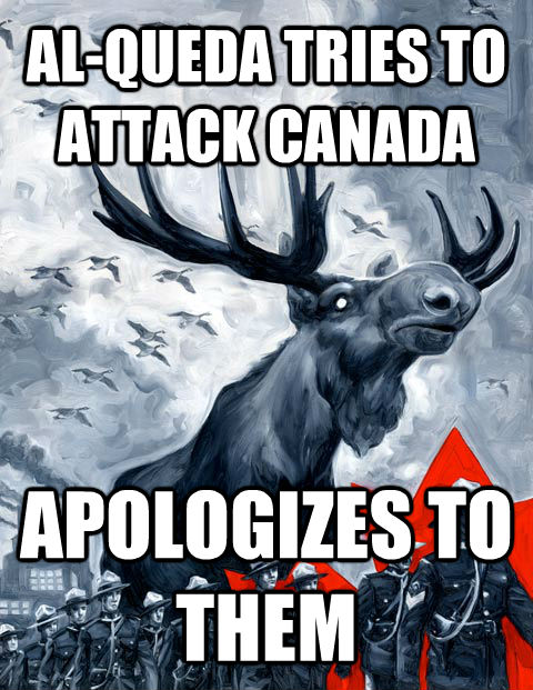 AL-QUEDA TRIES TO ATTACK CANADA APOLOGIZES TO THEM - AL-QUEDA TRIES TO ATTACK CANADA APOLOGIZES TO THEM  untitled meme