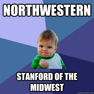 Northwestern stanford of the midwest - Northwestern stanford of the midwest  Success Kid