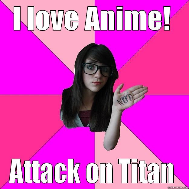 I LOVE ANIME! ATTACK ON TITAN Idiot Nerd Girl