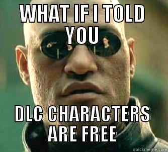 WHAT IF I TOLD YOU DLC CHARACTERS ARE FREE Matrix Morpheus