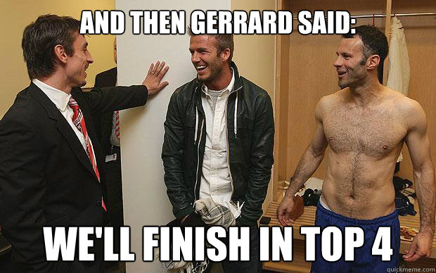 And then Gerrard said: We'll finish in top 4  Gerrard Troll