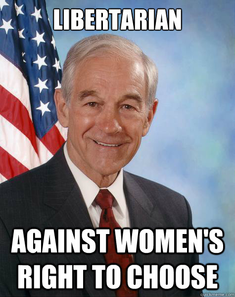 Libertarian Against women's right to choose  Ron Paul