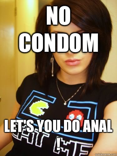 No Condom Let's you do ANAL !  Cool Chick Carol