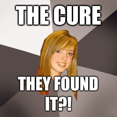 The Cure They found it?!  Musically Oblivious 8th Grader