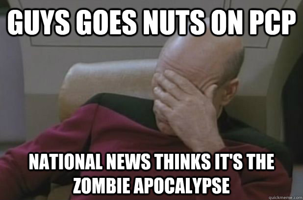 Guys goes nuts on PCP National news thinks it's the zombie apocalypse - Guys goes nuts on PCP National news thinks it's the zombie apocalypse  face palm