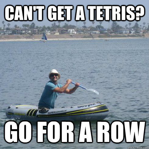 Can't get a tetris? go for a row  