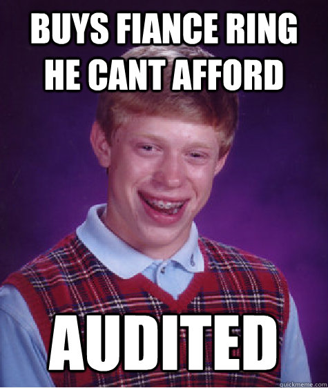 Buys fiance ring he cant afford audited  Bad Luck Brian