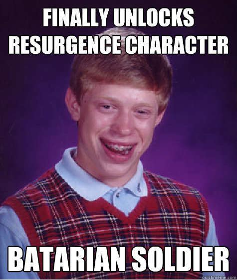 finally unlocks resurgence character batarian soldier  Bad Luck Brian