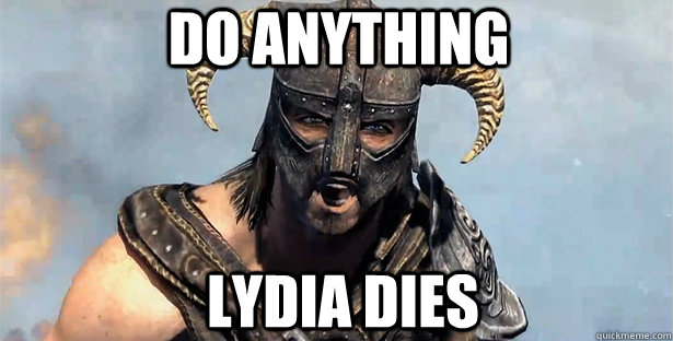 Do Anything Lydia Dies  skyrim