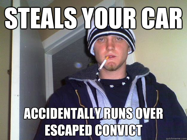 Steals your car Accidentally runs over escaped convict  Dirtbag Darryl