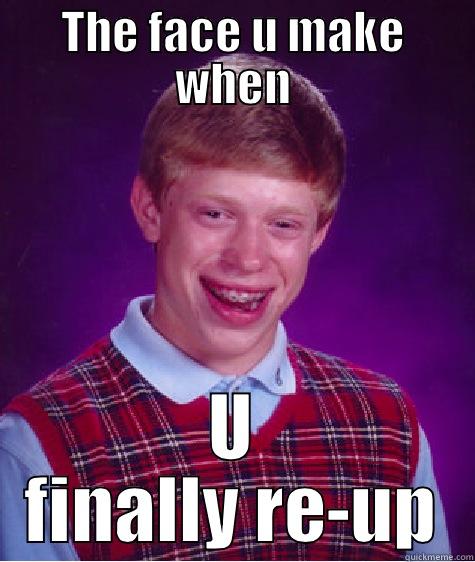 LOL MEME - THE FACE U MAKE WHEN U FINALLY RE-UP Bad Luck Brian