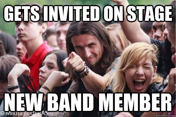 Gets invited on stage NEW band member  Ridiculously Photogenic Metalhead