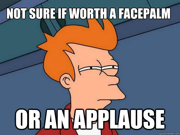 Not sure if worth a facepalm or an applause  Futurama Fry