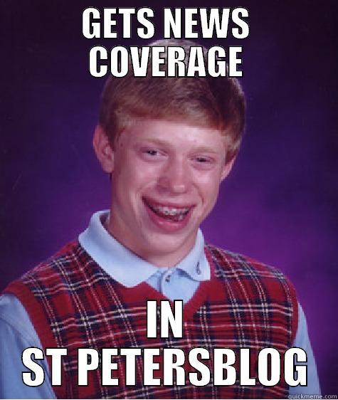 GETS NEWS COVERAGE IN ST PETERSBLOG Bad Luck Brian
