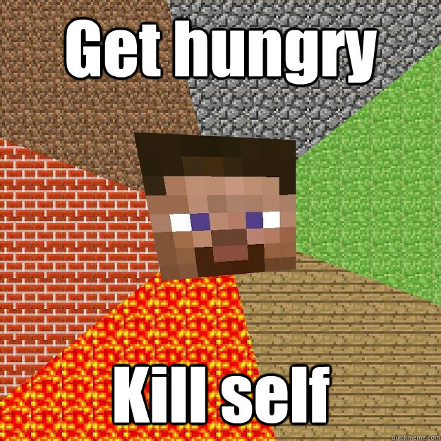 Get hungry Kill self  Minecraft