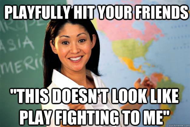 playfully-hit-your-friends-this-doesn-t-look-like-play-fighting-to-me