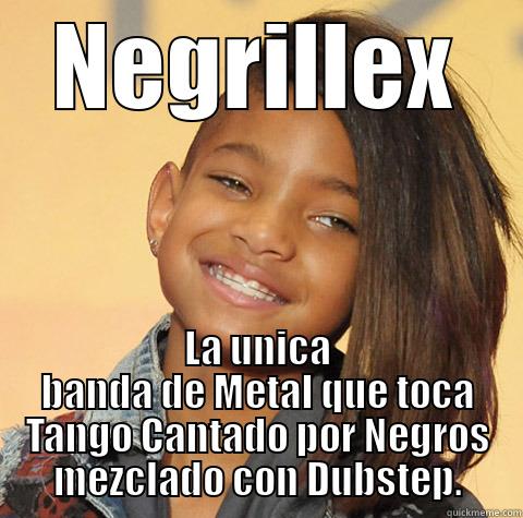 NEGRILLEX LA UNICA BANDA DE METAL QUE TOCA TANGO CANTADO POR NEGROS MEZCLADO CON DUBSTEP. Misc