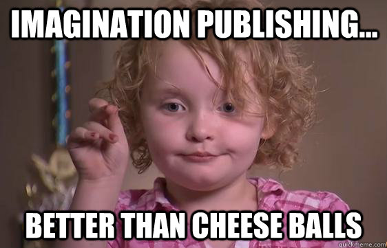 Imagination Publishing... better than cheese balls  