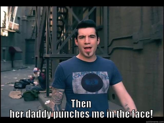  THEN HER DADDY PUNCHES ME IN THE FACE! Misc