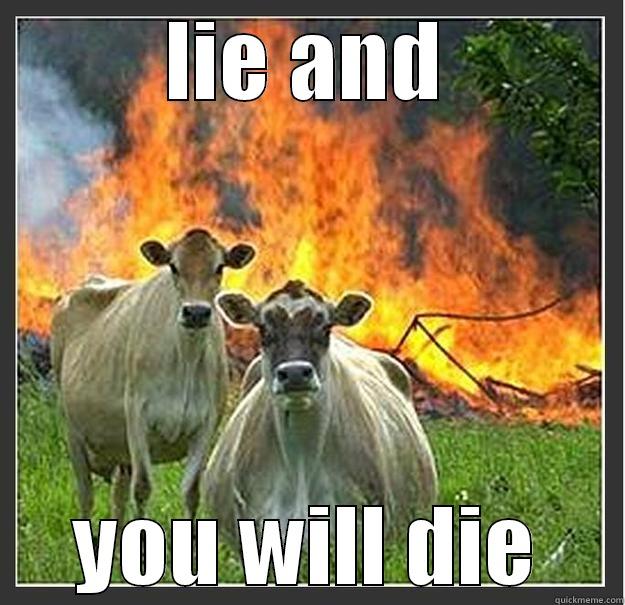 LIE AND YOU WILL DIE Evil cows