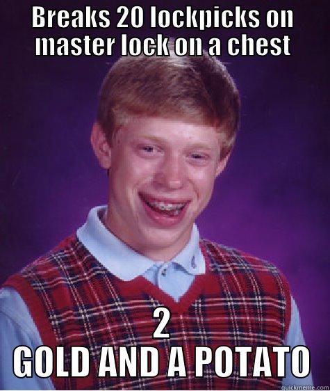 BREAKS 20 LOCKPICKS ON MASTER LOCK ON A CHEST 2 GOLD AND A POTATO Bad Luck Brian