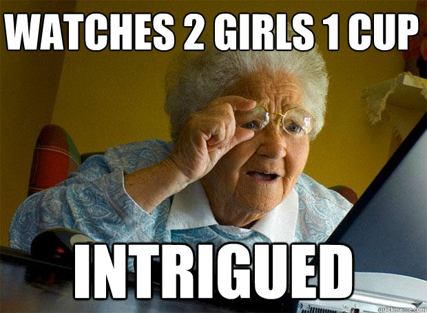 watches 2 girls 1 cup intrigued  Grandma finds the Internet