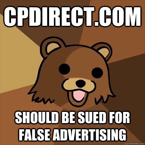 cpdirect.com should be sued for false advertising - cpdirect.com should be sued for false advertising  Pedobear