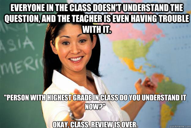 Everyone in the class doesn't understand the question, and the teacher is even having trouble with it. 