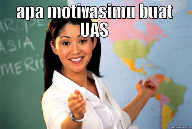 funny UAS - APA MOTIVASIMU BUAT UAS  Unhelpful High School Teacher