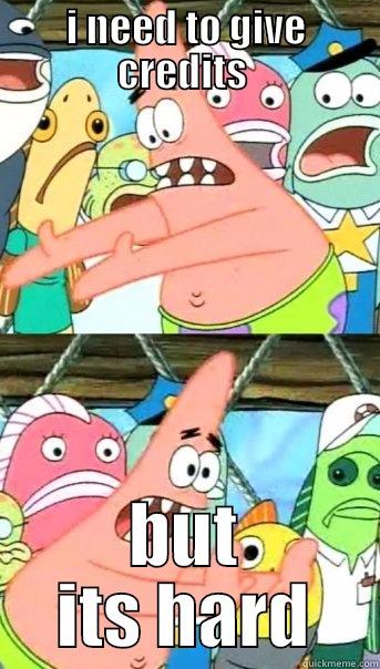 I NEED TO GIVE CREDITS  BUT ITS HARD Push it somewhere else Patrick