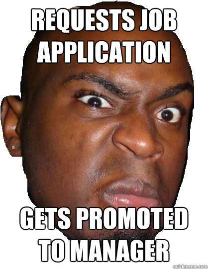 Requests Job Application Gets Promoted to manager  Unintentionally Intimidating Black Guy