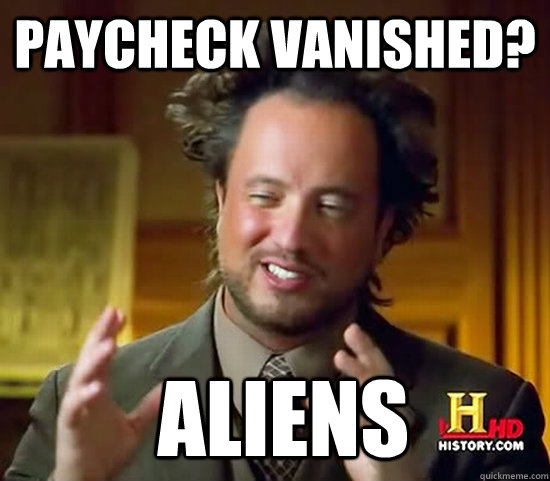 Paycheck Vanished?  Aliens - Paycheck Vanished?  Aliens  Ancient Aliens