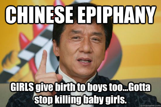 CHINESE EPIPHANY GIRLS give birth to boys too...Gotta stop killing baby girls.  Ancient Chinese Secret