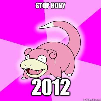 STOP KONY 2012  Slowpoke