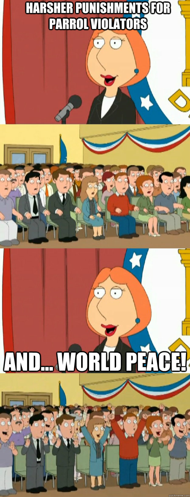 Harsher punishments for parrol violators and... world peace! - Harsher punishments for parrol violators and... world peace!  Lois Griffin