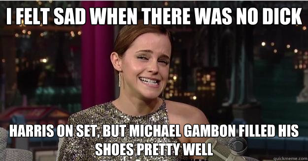 i felt sad when there was no dick harris on set, but michael gambon filled his shoes pretty well  Emma Watson Troll