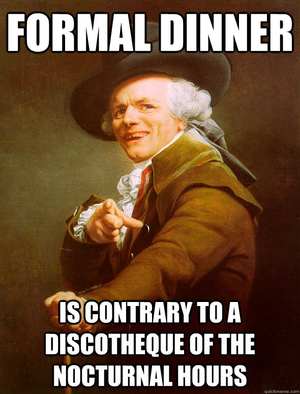 formal dinner  is contrary to a discotheque of the nocturnal hours - formal dinner  is contrary to a discotheque of the nocturnal hours  Joseph Ducreux