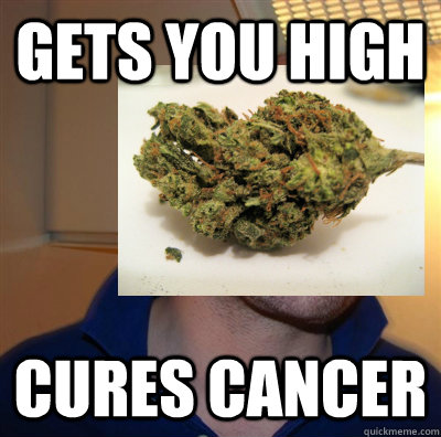 Gets you high Cures cancer  