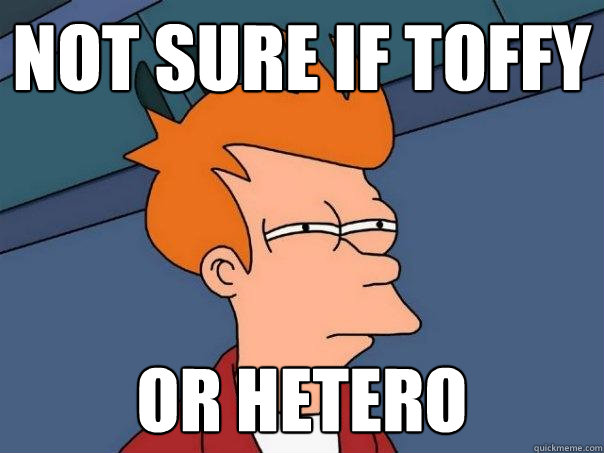 Not sure if Toffy Or hetero - Not sure if Toffy Or hetero  Futurama Fry