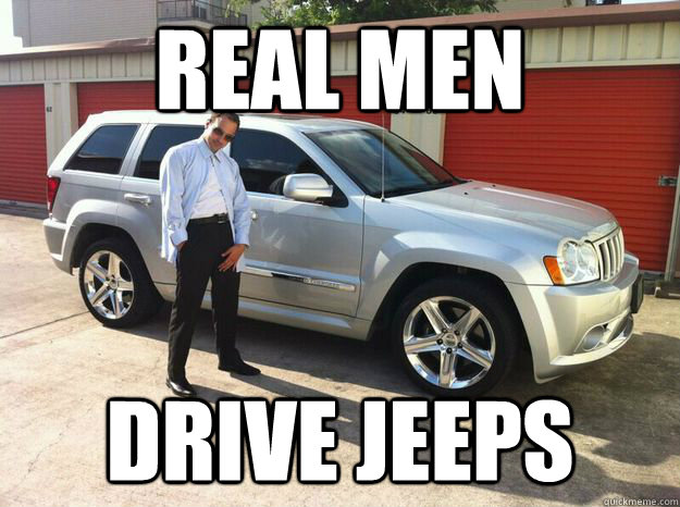 Real men Drive jeeps - Real men Drive jeeps  REAL MEN DRIVE JEEPS