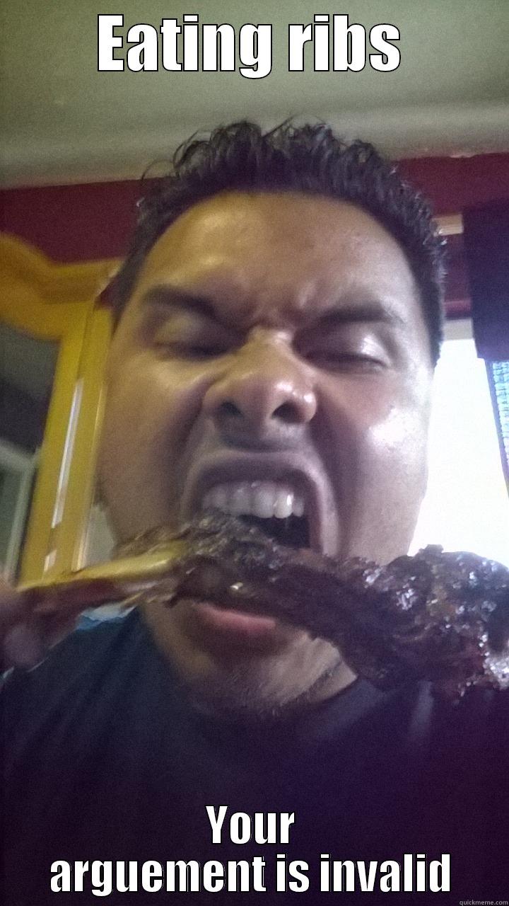 EATING RIBS YOUR ARGUMENT IS INVALID Misc