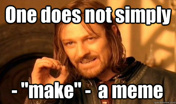 One does not simply - 