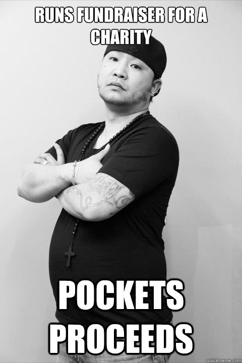 runs fundraiser for a charity pockets proceeds  Shady Asian Guy