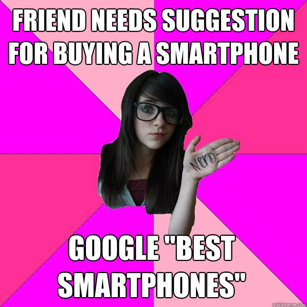 friend needs suggestion for buying a smartphone  google 