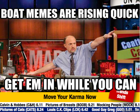 Boat memes are rising quick  get em in while you can  Mad Karma with Jim Cramer