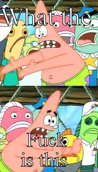 WHAT THE  FUCK IS THIS  Push it somewhere else Patrick