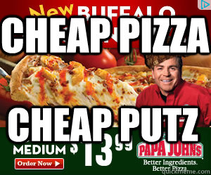 Cheap Pizza Cheap Putz   