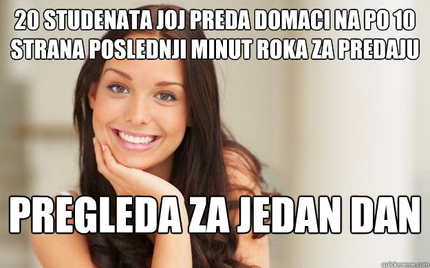 20 studenata joj preda domaci na po 10 strana poslednji minut roka za predaju pregleda za jedan dan  Good Girl Gina